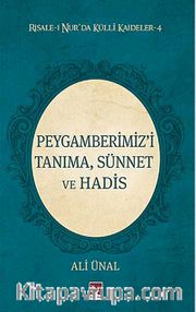 Peygamberimiz'i Tanıma, Sünnet ve Hadis / Risale-i Nur'da Külli Kaideler -4