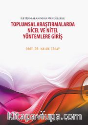 İletişim Alanından Örneklerle Toplumsal Araştırmalarda Nicel ve Nitel Yöntemlere Giriş