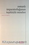 Osmanlı İmparatorluğunun Teşekkülü Meselesi
