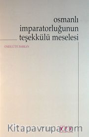 Osmanlı İmparatorluğunun Teşekkülü Meselesi
