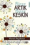 Biraz Artık Biraz Keskin