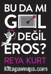Bu da mı Gol Değil Eros?