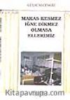 Makas Kesmez İğne Dikmez Olmasa Ellerimiz