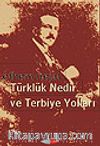 Türklük Nedir ve Terbiye Yolları