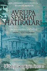 Avrupa Seyahat Hatıraları <br /> Bir Osmanlı Doktorunun Seyahat Anıları
