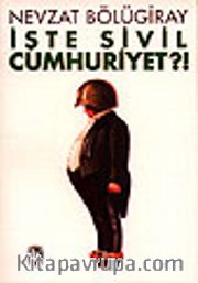 İşte Sivil Cumhuriyet?!