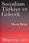 Sosyalizm Türkiye ve Gelecek