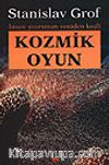 Kozmik Oyun / İnsan Şuurunun Yeniden Keşfi