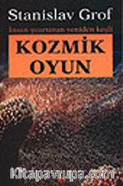 Kozmik Oyun / İnsan Şuurunun Yeniden Keşfi