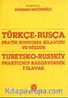 Türkçe - Rusça Pratik Konuşma Kılavuzu ve Sözlük