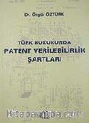 Türk Hukukunda Patent Verilebilirlik Şartları