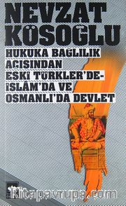 Hukuka Bağlılık Açısından Eski Türkler'de, İslam'da ve Osmanlı'da Devlet