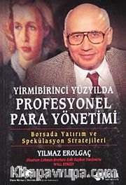XXI. Yüzyılda Profesyonel Para Yönetimi / Borsada Yatırım ve Spekülasyon ve Stratejileri