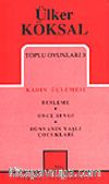 Toplu Oyunları 3 / Kadın Üçlemesi - Besleme-Önce Sevgi-Dünyanın Yaşlı Çocukları