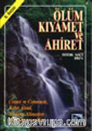 Ölüm Kıyamet ve Ahiret/ Cennet ve Cehennem / Kabir Alemi/ Kıyamet Alametleri/ Ruh, Ölüm ve Ötesi