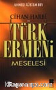 Cihan Harbi ve Türk Ermeni Meselesi
