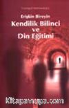 Erişkin Bireyin Kendilik Bilinci ve Din Eğitimi