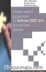 Ulusal Uzgörü Çalışmaları ve Türkiye 2023 İçin Bir Yöntem Önerisi