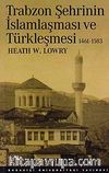 Trabzon Şehrinin İslamlaşma ve Türkleşmesi 1461-1583