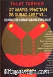 27 Mayıs 1960'tan 28 Şubat 1997'ye... / Devrimci Bir Kurmay Subayın Etkinlikleri (1. Kitap)