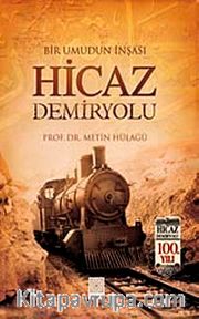 Bir Umudun İnşası Hicaz Demiryolu