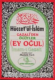 Hüccet'ül İslam (Büyük Boy) <br /> Gazali'den Öğütler (Ey Oğul)