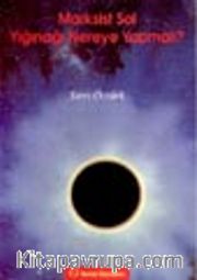 Marksist Sol Yığınağı Nereye Yapmalı?