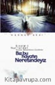 Biz Bu Hayatın Neresindeyiz