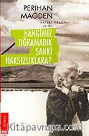 Hangimiz Uğramadık Sanki Haksızlıklara?