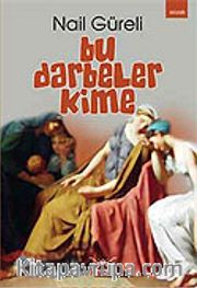 Bu Darbeler Kime
