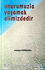 Onurumuzla Yaşamak Elimizdedir