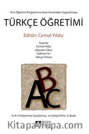 Türkçe Öğretimi / Yeni Öğretim Programına Göre Kuramdan Uygulamaya (Editör:Cemal Yıldız)
