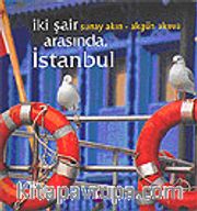 İki Şair Arasında İstanbul Sunay Akın ve Akgün Akova