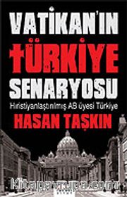Vatikan'ın Türkiye Senaryosu / Hıristiyanlaştırılmış AB Üyesi Türkiye