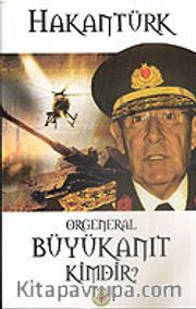 Orgeneral Büyükanıt Kimdir?