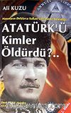Atatürk'ü Kimler Öldürdü?