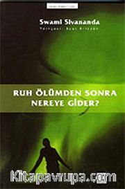 Ruh Ölümden Sonra Nereye Gider?