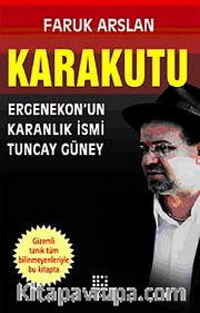 Karakutu <br /> Ergenekon'un Karanlık İsmi Tuncay Güney