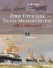 Zırh Devrinde Deniz Muharebeleri 1850-1914 / Cilt:1