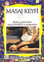 Masaj Keyfi / Kolay Uygulanabilir Masaj Teknikleri ve Programları