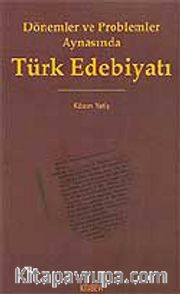 Dönemler ve Problemler Aynasında Türk Edebiyatı