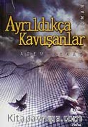 Ayrıldıkça Kavuşanlar