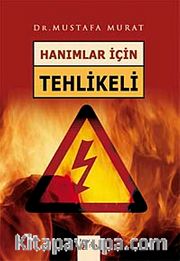 Hanımlar İçin Tehlikeli