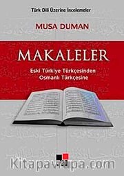 Makaleler Eski Türkiye Türkçesinden<br />Osmanlı Türkçesine