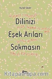 Dilinizi Eşek Arıları Sokmasın  <br /> Günümüz Türkçesini Doğru Yazmak ve Konuşmak İsteyen Herkese Yepyeni Bir Kılavuz