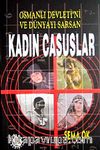 Osmanlı Devleti'ni ve Dünyayı Sarsan & Kadın Casuslar