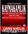 Kaymakamlık Sınavına Hazırlık 1993-2006 Çıkmış Sorular