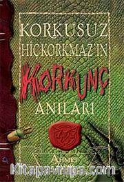 Korkusuz Hiçkorkmaz'ın Korkunç Anıları