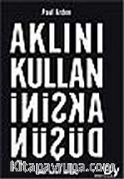 Aklını Kullan Aksini Düşün