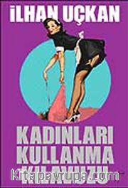 Kadınları Kullanma Kılavuzu